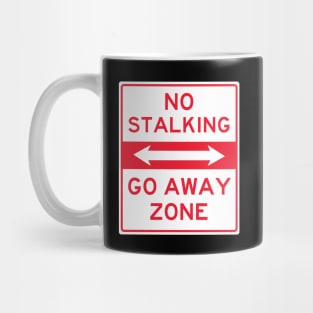 No Stalking Go Away Zone Mug